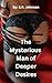 The Mysterious Man of Deepe...