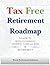 Tax Free Retirement Roadmap: Guide to Roth Conversions, Avoiding Taxes and RMDs in Retirement.