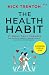 The Health Habit: 27 Small Daily Changes for Physical Energy, Mental Peace, and Peak Performance | By International Bestselling Author Nick Trenton | Build A Healthier Lifestyle