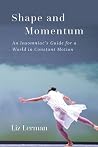 Shape and Momentum: An Insomniac's Guide for a World in Constant Motion