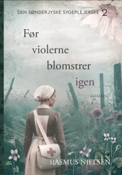 Før violerne blomstrer igen (Den sønderjyske sygeplejerske, #2)