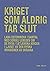 Kriget som aldrig tar slut ...