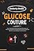 Glucose Couture: Your Roadm...