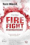 Firefight – Feuergefecht by Tom  Wood