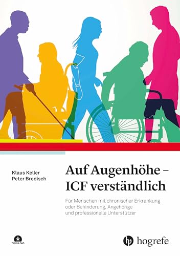 Auf Augenhöhe - ICF verständlich: Für Menschen mit chronischer Erkrankung oder Behinderung, Angehörige und professionelle Unterstützer (German Edition)