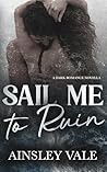 Sail Me to Ruin: ...