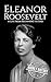 Eleanor Roosevelt: A Life from Beginning to End (First Ladies of the United States)