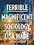 Terrible Magnificent Sociology