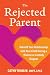 The Rejected Parent: Rebuil...