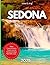 Sedona Travel Guide 2025: D...