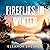 Fireflies in Winter: A breathtaking novel of survival, hope and the enduring power of love from the author of River Sing Me Home