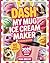 Dash My Mug Ice Cream Maker Cookbook 2026 by Nina Brecht Dash My Mug Ice Cream Maker Cookbook 2026 by Nina Brecht