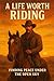 A Life Worth Riding: True G...
