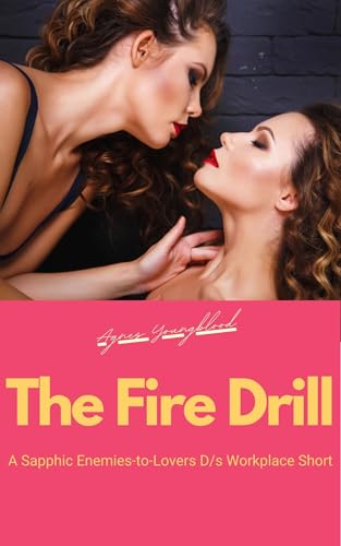The Fire Drill: A Sapphic Enemies-to-Lovers D/s Workplace Short (Kindle Edition)