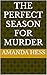 The Perfect Season for Murder