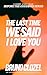 The Last Time We Said I Lov...