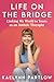 Life on the Bridge by Kaelynn Partlow Life on the Bridge by Kaelynn Partlow
