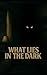 What Lies In The Dark by Damian Spectre