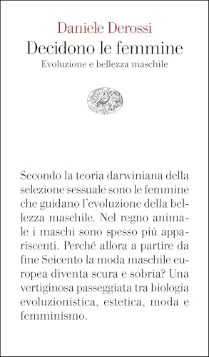Decidono le femmine: Evoluzione e bellezza maschile (Italian Edition)