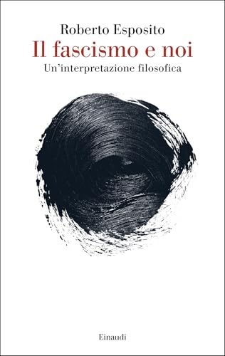 Il fascismo e noi: Un'interpretazione filosofica (Italian Edition)