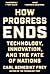 How Progress Ends: Technology, Innovation, and the Fate of Nations