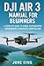 DJI AIR 3 MANUAL FOR BEGINNERS by Jone King