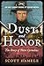Dust & Honor: The Story of ...