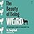 The Beauty of Being Weird by Sergi Rufi