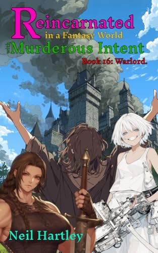 Reincarnated in a Fantasy World with Murderous Intent: Book 16 - Warlord (Kindle Edition)