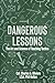 Dangerous Lessons: The Art ...