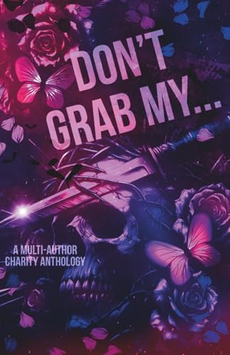 Don't Grab My...: A Charity Anthology (Paperback)