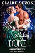 A Virgin for the Rakish Duke: A Steamy Historical Regency Romance Novel