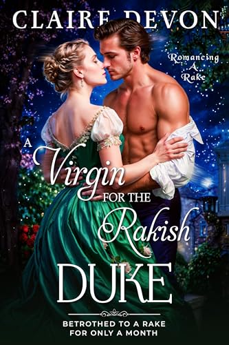 A Virgin for the Rakish Duke: A Steamy Historical Regency Romance Novel (Romancing a Rake Book 3)