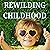 Rewilding Childhood: Raisin...