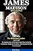 James Madison Biography: Th...