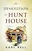 THE DEMOLITION OF HUNT HOUSE by Karl Bell