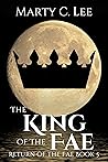 The King of the Fae by Marty C. Lee