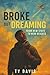 Broke But Dreaming: The ins...