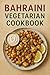 Bahraini Vegetarian Cookbook