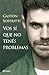 Vos sí que no tenes problemas (Spanish Edition)