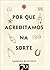Por que acreditamos na sorte