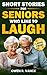 Short Stories for Seniors Who Like to Laugh by Orvian Studio Short Stories for Seniors Who Like to Laugh by Orvian Studio