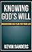 Knowing God’s Will: Discove...