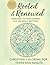Rooted & Renewed: A Christi...