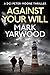 AGAINST YOUR WILL: A gripping British detective crime thriller (The DCI Peter Moone Thrillers Book 5)