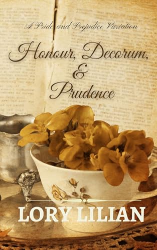 Honour, Decorum & Prudence: A Pride and Prejudice Variation (Kindle Edition)