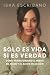 Solo es vida si es verdad: ...