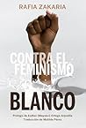 Contra el feminismo blanco (La pasión de Mary Read nº 40) (Spanish Edition) Contra el feminismo blanco (La pasión de Mary Read nº 40) (Spanish Edition)