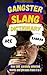 Gangster Slang Dictionary: ...