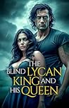 The Blind Lycan King and his Queen